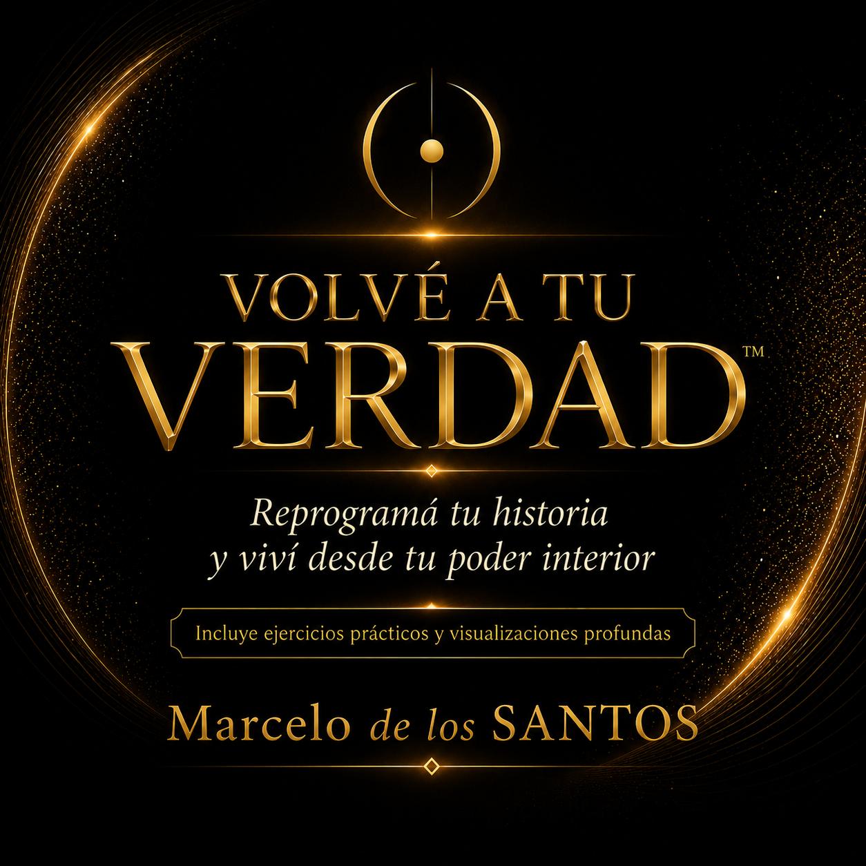 Volve a tu verdad - Reprograma tu historia y viví desde tu poder interior(Ebook Digital + Bonos exclusivos)
